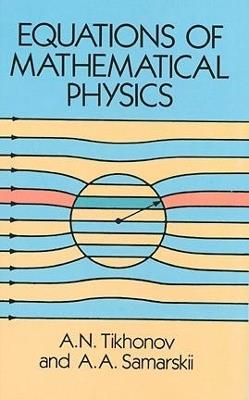 Equations of Mathematical Physics - A. N.; Samarskii Tikhonov - Libro Dover Publications Inc., Dover Books on Physics | Libraccio.it