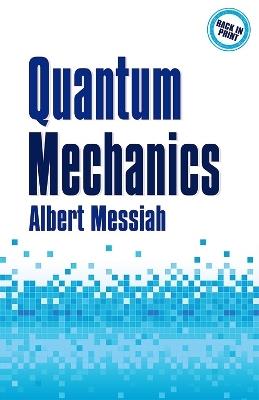 Quantum Mechanics - Albert Messiah - Libro Dover Publications Inc., Dover Books on Physics | Libraccio.it