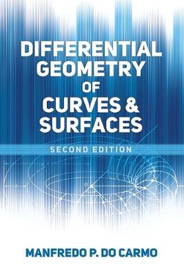 Differential Geometry of Curves and Surfaces - Manfredo P. Do Carmo - Libro Dover Publications Inc. | Libraccio.it
