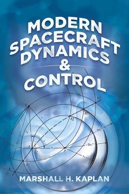 Modern Spacecraft Dynamics and Control - Marshall H. Kaplan, Neil S. Ostlund - Libro Dover Publications Inc. | Libraccio.it