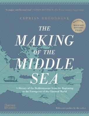 The Making of the Middle Sea - Cyprian Broodbank - Libro Thames & Hudson Ltd | Libraccio.it