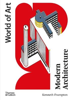 Modern Architecture - Kenneth Frampton - Libro Thames & Hudson Ltd, World of Art | Libraccio.it