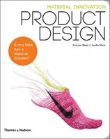 Material Innovation: Product Design - Andrew H. Dent, Leslie Sherr - Libro Thames & Hudson Ltd, Material Innovation | Libraccio.it