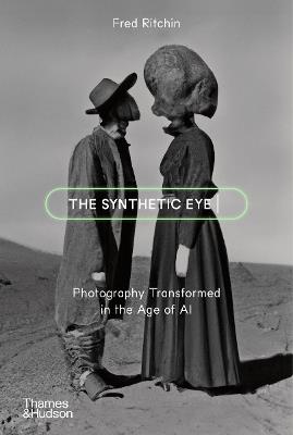 The Synthetic Eye - Fred Ritchin - Libro Thames & Hudson Ltd | Libraccio.it