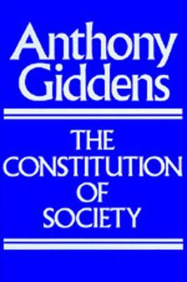 The Constitution of Society - Anthony Giddens - Libro University of California Press | Libraccio.it