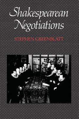 Shakespearean Negotiations: No. 84 - Stephen Greenblatt - Libro University of California Press | Libraccio.it