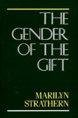 The Gender of the Gift - Marilyn Strathern - Libro University of California Press, Studies in Melanesian Anthropology | Libraccio.it