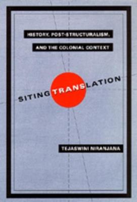 Siting Translation - Tejaswini Niranjana - Libro University of California Press | Libraccio.it