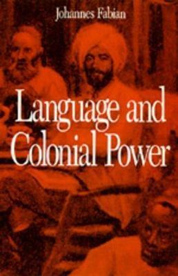 Language and Colonial Power - Johannes Fabian - Libro University of California Press | Libraccio.it