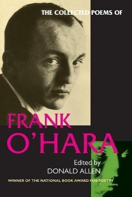 The Collected Poems of Frank O'Hara - Frank O?Hara - Libro University of California Press | Libraccio.it