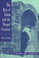 The Rise of Islam and the Bengal Frontier, 1204-1760 - Richard M. Eaton - Libro University of California Press, Comparative Studies on Muslim Societies | Libraccio.it