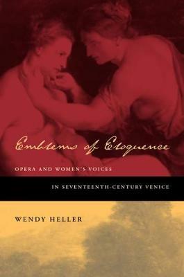 Emblems of Eloquence - Wendy Heller - Libro University of California Press | Libraccio.it