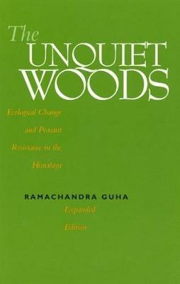 The Unquiet Woods - Ramachandra Guha - Libro University of California Press | Libraccio.it