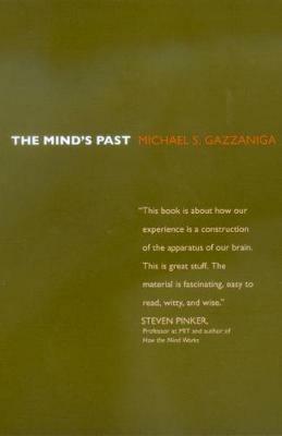 The Mind's Past - Michael S. Gazzaniga - Libro University of California Press | Libraccio.it