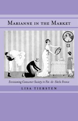 Marianne in the Market - Lisa Tiersten - Libro University of California Press | Libraccio.it