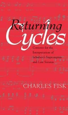 Returning Cycles - Charles Fisk - Libro University of California Press, California Studies in 19th-Century Music | Libraccio.it