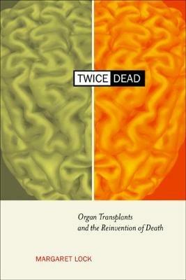 Twice Dead - Margaret M. Lock - Libro University of California Press, California Series in Public Anthropology | Libraccio.it