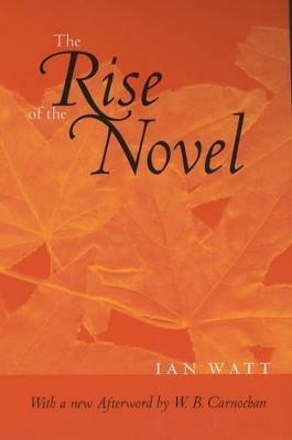 The Rise of the Novel - Ian Watt - Libro University of California Press | Libraccio.it