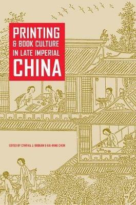 Printing and Book Culture in Late Imperial China  - Libro University of California Press, Studies on China | Libraccio.it