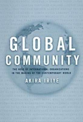 Global Community - Akira Iriye - Libro University of California Press | Libraccio.it