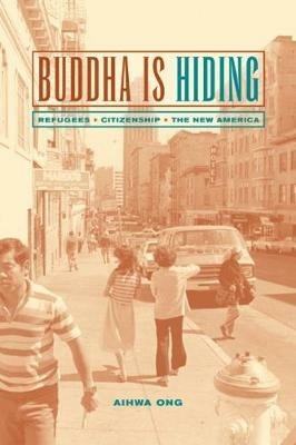 Buddha Is Hiding - Aihwa Ong - Libro University of California Press, California Series in Public Anthropology | Libraccio.it