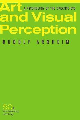 Art and Visual Perception, Second Edition - Rudolf Arnheim - Libro University of California Press | Libraccio.it