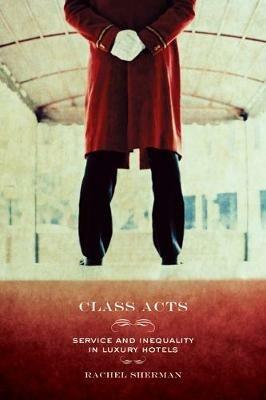 Class Acts - Rachel Sherman - Libro University of California Press | Libraccio.it