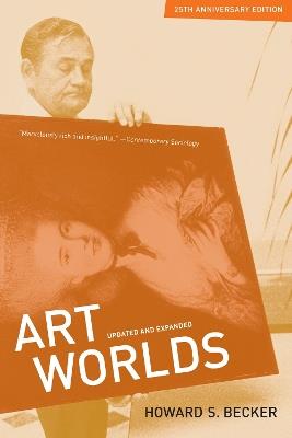 Art Worlds, 25th Anniversary Edition - Howard S. Becker - Libro University of California Press | Libraccio.it
