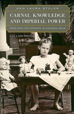 Carnal Knowledge and Imperial Power - Ann Laura Stoler - Libro University of California Press | Libraccio.it