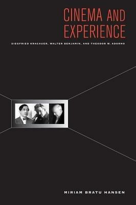 Cinema and Experience - Miriam Hansen - Libro University of California Press, Weimar & Now: German Cultural Criticism | Libraccio.it