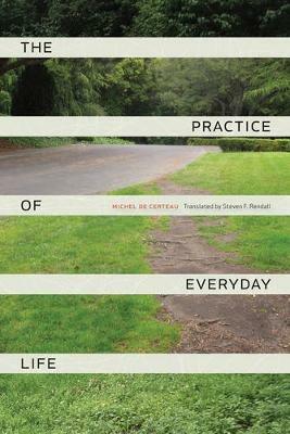 The Practice of Everyday Life - Michel de Certeau - Libro University of California Press | Libraccio.it