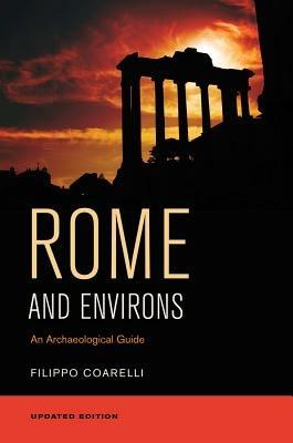Rome and Environs - Filippo Coarelli - Libro University of California Press | Libraccio.it