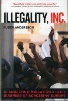 Illegality, Inc. - Ruben Andersson - Libro University of California Press, California Series in Public Anthropology | Libraccio.it