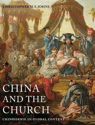 China and the Church - Christopher M. S. Johns - Libro University of California Press, Franklin D. Murphy Lectures | Libraccio.it