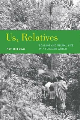 Us, Relatives - Nurit Bird-David - Libro University of California Press, Ethnographic Studies in Subjectivity | Libraccio.it