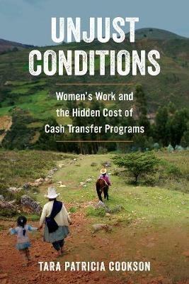 Unjust Conditions - Tara Patricia Cookson - Libro University of California Press | Libraccio.it