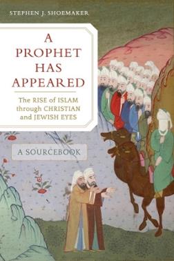 A Prophet Has Appeared - Stephen J. Shoemaker - Libro University of California Press | Libraccio.it