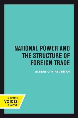 National Power and the Structure of Foreign Trade - Albert Hirschman - Libro University of California Press | Libraccio.it