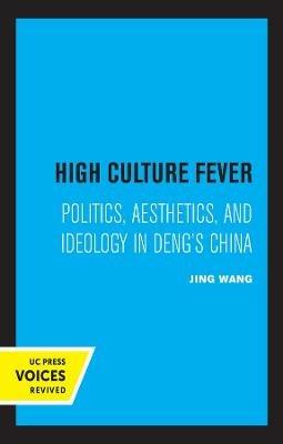 High Culture Fever - Jing Wang - Libro University of California Press | Libraccio.it