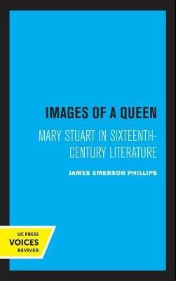 Images of a Queen - James Emerson Phillips - Libro University of California Press | Libraccio.it