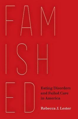 Famished - Rebecca J. Lester - Libro University of California Press | Libraccio.it