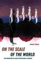 On the Scale of the World - Musab Younis - Libro University of California Press | Libraccio.it