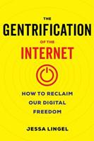 The Gentrification of the Internet - Jessa Lingel - Libro University of California Press | Libraccio.it
