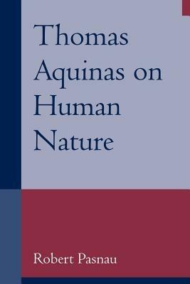Thomas Aquinas on Human Nature - Robert Pasnau - Libro Cambridge University Press | Libraccio.it