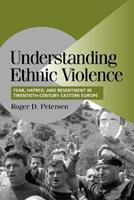 Understanding Ethnic Violence - Roger D. Petersen - Libro Cambridge University Press, Cambridge Studies in Comparative Politics | Libraccio.it