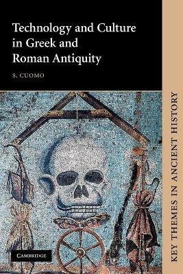 Technology and Culture in Greek and Roman Antiquity - S. Cuomo - Libro Cambridge University Press, Key Themes in Ancient History | Libraccio.it