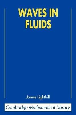 Waves in Fluids - James Lighthill - Libro Cambridge University Press, Cambridge Mathematical Library | Libraccio.it