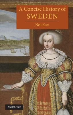 A Concise History of Sweden - Neil Kent - Libro Cambridge University Press, Cambridge Concise Histories | Libraccio.it