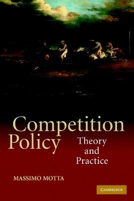 Competition Policy - Massimo Motta - Libro Cambridge University Press | Libraccio.it