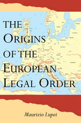 The Origins of the European Legal Order - Maurizio Lupoi - Libro Cambridge University Press | Libraccio.it